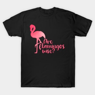 Mamma Mia Are Flamingos Wise? T-Shirt